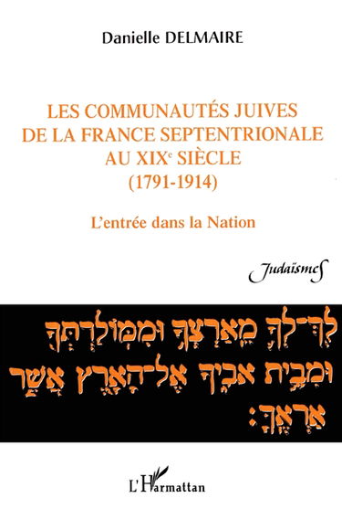 Les communautés juives de la France septentrionale au XIXe siècle : 1791-1914 : l'entrée dans la nation