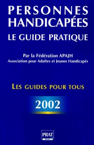 Personnes handicapées : Le Guide pratique 2002