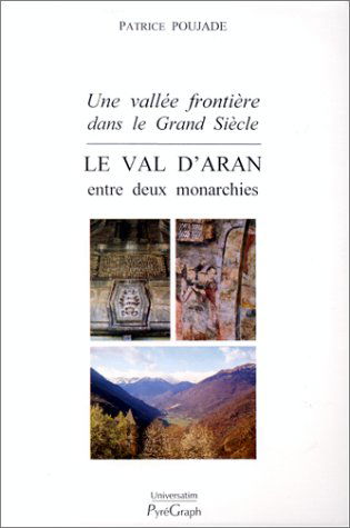 Le val d'Aran entre deux monarchies : une vallée frontière dans le Grand Siècle
