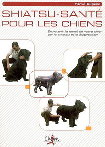 Shiatsu-santé pour les chiens : entretenir la santé de votre chien par le shiatsu et la digipression