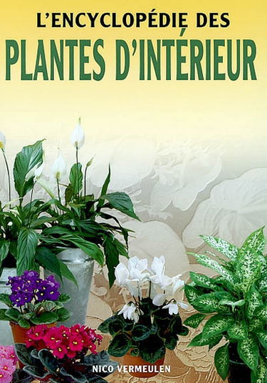 L'encyclopédie des plantes d'intérieur