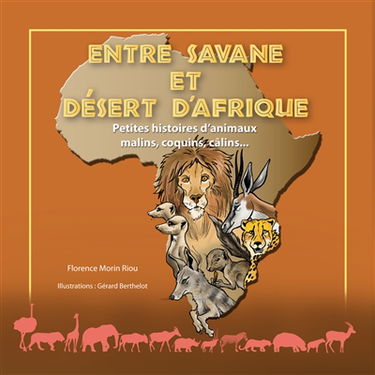Entre savane et désert d'Afrique : petites histoires d'animaux malins, coquins, câlins...