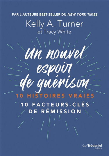 Couverture de Un nouvel espoir de guérison : 10 histoires vraies : 10 facteurs-clés de rémission
