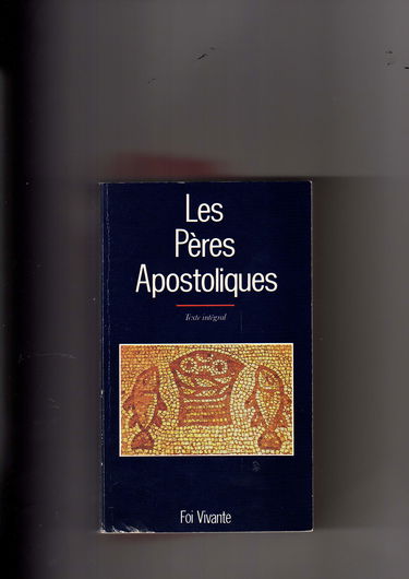 Les Ecrits des Pères apostoliques