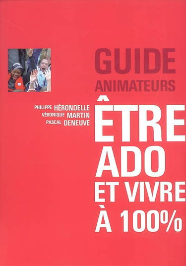 Etre ado et vivre à 100 % : guide animateurs