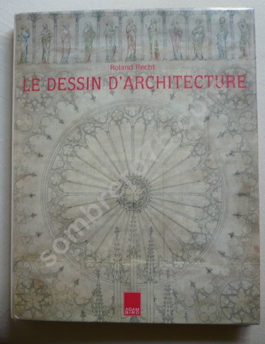 Couverture de Le dessin d'architecture, origine et fonctions par Roland Recht
