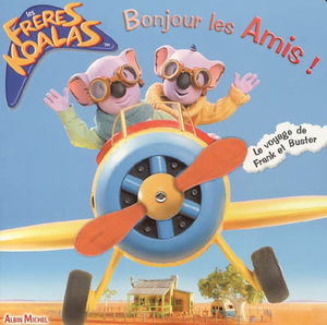 Bonjour les amis ! : les frères koalas : le voyage de Frank et Buster