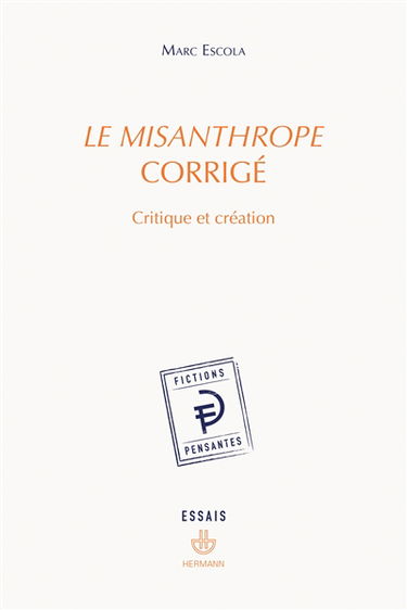 Le misanthrope corrigé : critique et création : essais