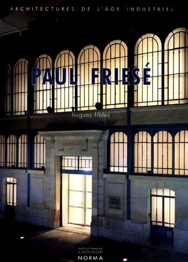 Paul Friesé : architectures de l'âge industriel, 1851-1917