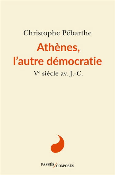 Athènes, l'autre démocratie : Ve siècle av. J.-C.