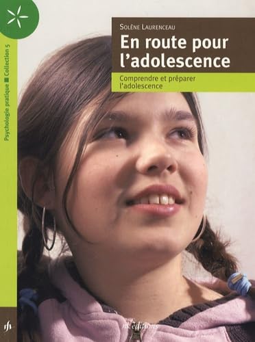 En route pour l'adolescence : comprendre et préparer l'adolescence
