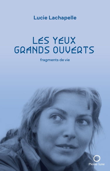 Les yeux grands ouverts : fragments de vie