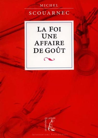 La foi, une affaire de goût : annoncer l'Evangile et proposer la foi aujourd'hui