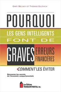 Pourquoi les gens intelligents font de graves erreurs financières : comment les éviter