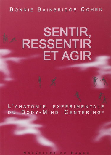 Nouvelles de danse, n° 50. Sentir, ressentir et agir : l'anatomie expérimentale du body-mind centering