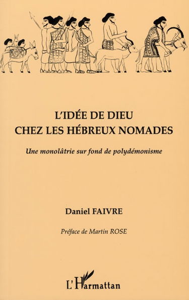 L'idée de Dieu chez les Hébreux nomades : une monolâtrie sur fond de polydémonisme