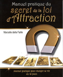 Manuel pratique du secret de la loi d'attraction