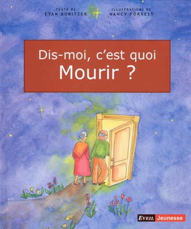 Dis-moi, c'est quoi mourir ?