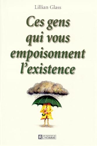 Ces gens qui vous empoisonnent l'existence