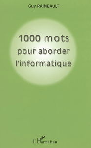 Mille mots pour aborder l'informatique