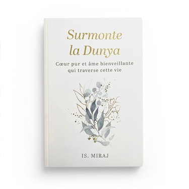 Couverture de Surmonte la dunya : coeur pur et âme bienveillante qui traverse cette vie