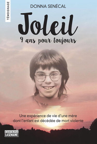 Couverture de Joleil, neuf ans pour toujours: Une expérience de vie d'une mère dont l'enfant est décédée de mort violente (Temoignage) (French Edition)