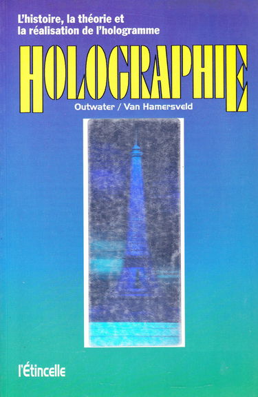 Holographie : l'histoire, la theorie et la réalisation de l'hologramme