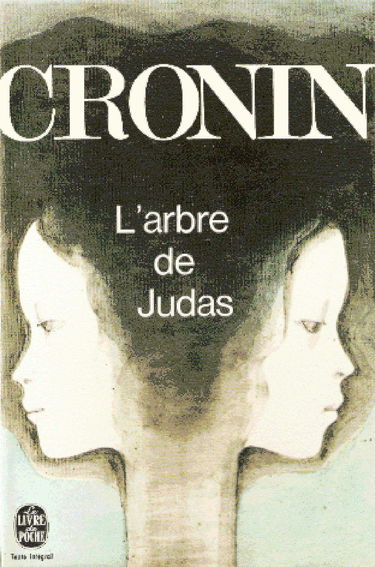 A. J. Cronin. L'Arbre de Judas (The Judas tree), roman. Traduit de l'anglais par Maurice-Bernard Endrèbe