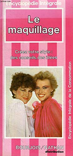 Le Maquillage : Créez votre style, des conseils, des idées