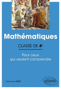 Mathématiques classe de 4e : pour ceux qui veulent comprendre
