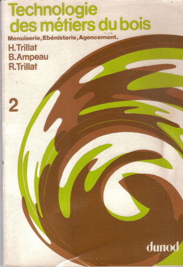 TECHNOLOGIE DES METIERS DU BOIS T2 : MENUISERIE, EBENISTERIE AGENCEMENT - Tome 2