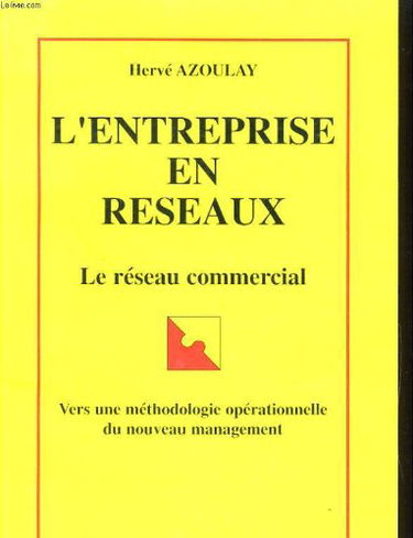 L'entreprise en reseaux. le reseau commercial. cers une methoeologie operationnelle du nouveau management