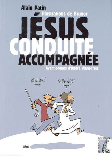 Jésus, conduite accompagnée : avec Luc comme guide