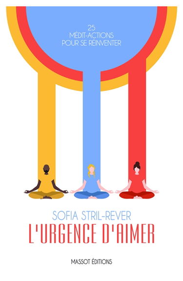 L'urgence d'aimer : 25 médit-actions pour se réinventer