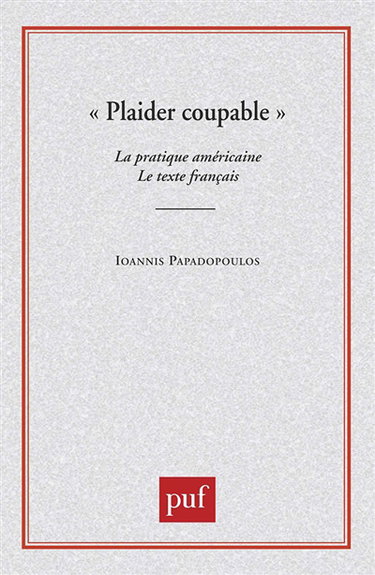 Plaider coupable : la pratique américaine, le texte français