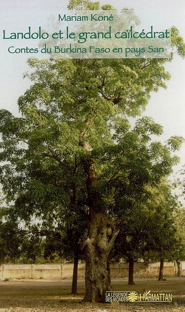 Landolo et le grand caïlcédrat : contes du Burkina Faso en pays San