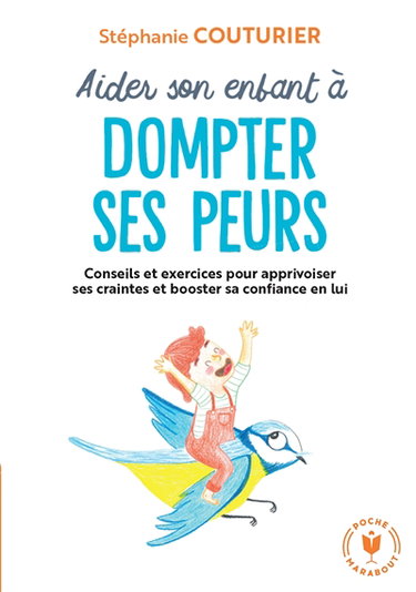 Couverture de Aider son enfant à dompter ses peurs : conseils et exercices pour apprivoiser ses craintes et booster sa confiance en lui