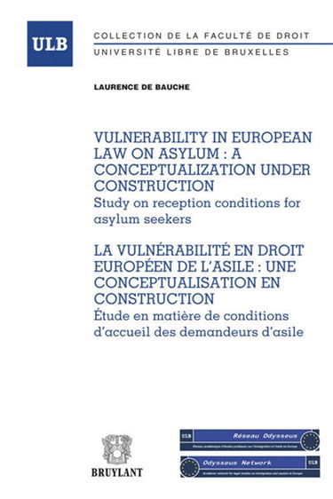 Vulnerability in the European law on asylum : a conceptualization under contruction : study on reception conditions for asylum seekers. La vulnérabilité en droit européen de l'asile : une conceptualisation en construction : étude en matière de conditions 