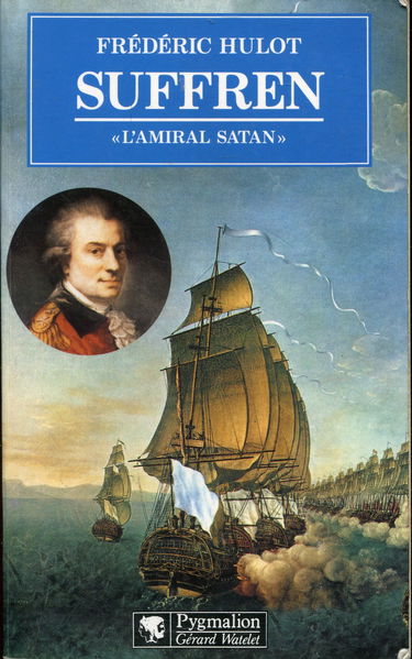 Suffren : l'amiral Satan : 1729-1788