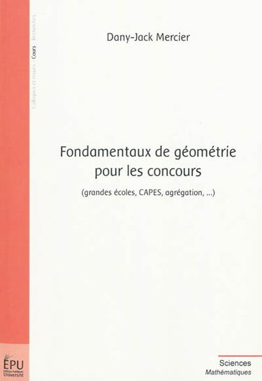 Fondamentaux de géométrie pour les concours : grandes écoles, Capes, agrégation
