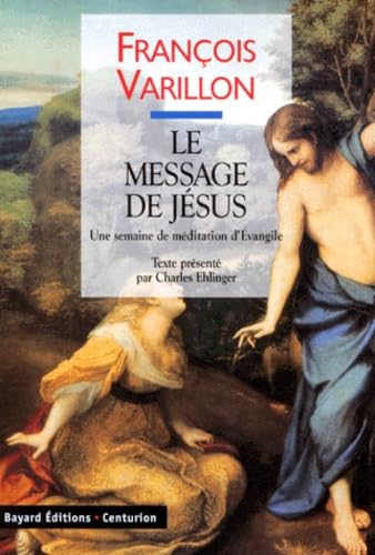 Vivre le christianisme. Vol. 2. Le message de Jésus : une semaine de méditations d'Evangile