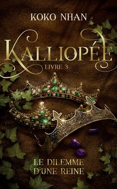 Kalliopée. Vol. 3. Le dilemme d'une reine
