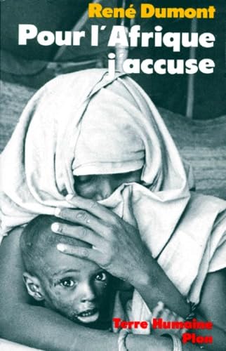 Pour l'Afrique, j'accuse: Le journal d'un agronome au Sahel en voie de destruction