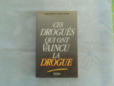 Couverture de Ces drogués qui ont vaincu la drogue