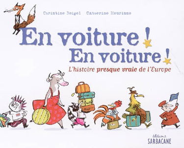 En voiture ! En voiture ! : l'histoire presque vraie de l'Europe