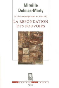 Les forces imaginantes du droit. Vol. 3. La refondation des pouvoirs