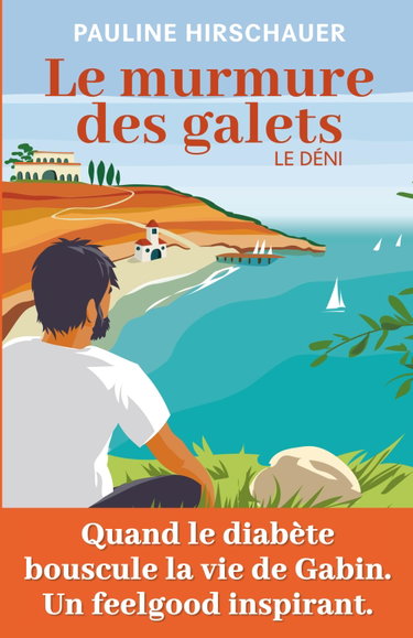 Couverture de Le murmure des galets - Tome 1 - Le déni: Quand le diabète bouleverse sa vie, Gabin découvre un chemin qu’il n’aurait jamais imaginé – un roman feel good inspirant.