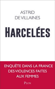 Harcelées : enquête dans la France des violences faites aux femmes