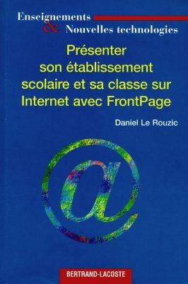 Présenter son établissement scolaire et sa classe sur Internet avec Frontpage
