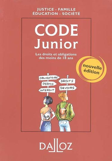 Code junior : justice, famille, éducation, société : les droits et obligations des moins de 18 ans